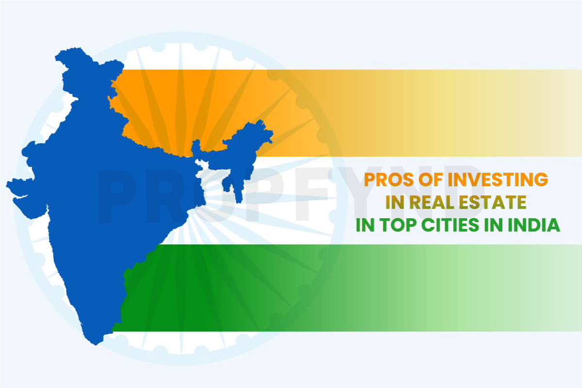 Pros of Investing In Real Estate in Top Cities In India